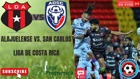 Alajuelense vs. San Carlos .
